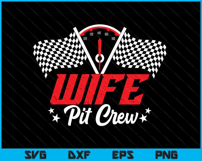 Wife Pit Crew Birthday Party Race Car Lover Racing Family SVG PNG Digital Printable Files