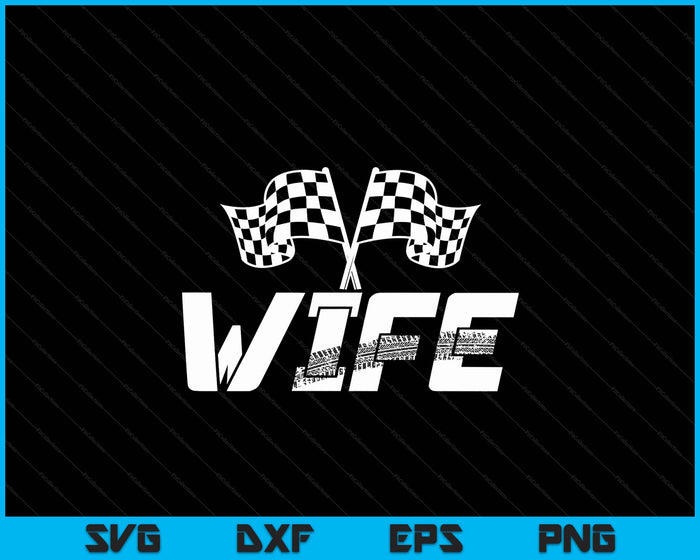 Wife Pit Crew Family Racing Birthday Race Car SVG PNG Digital Printable Files