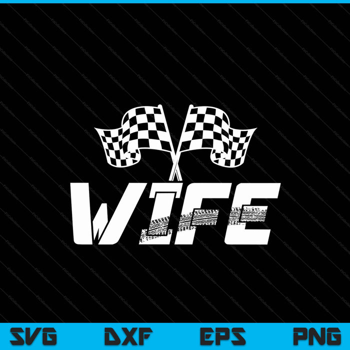 Wife Pit Crew Family Racing Birthday Race Car SVG PNG Digital Printable Files