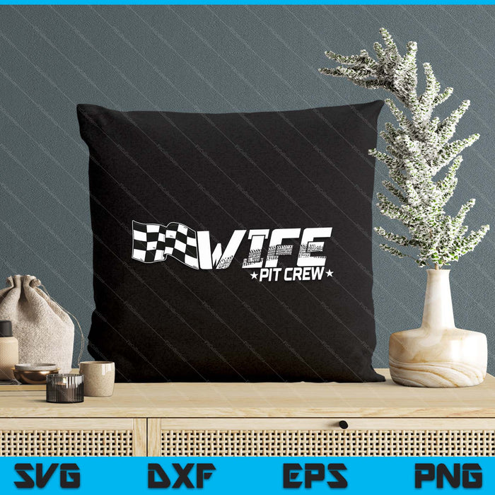 Wife Pit Crew Race Car Birthday Family Racing SVG PNG Digital Printable Files