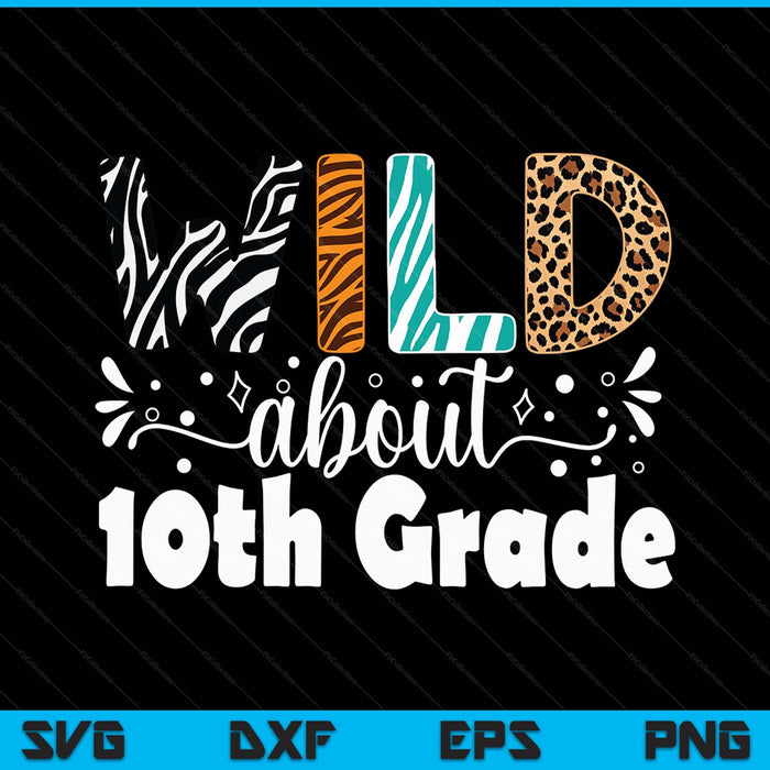 Wild about 10th grade first day of school teacher student SVG cut file