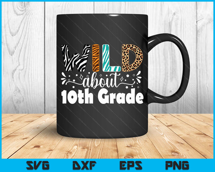 Wild About 10th Grade First Day Of School Teacher Student SVG PNG Digital Printable Files