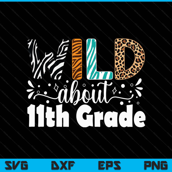 Wild about 11th grade first day of school teacher student SVG cut file