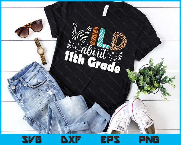 Wild About 11th Grade First Day Of School Teacher Student SVG PNG Digital Printable Files
