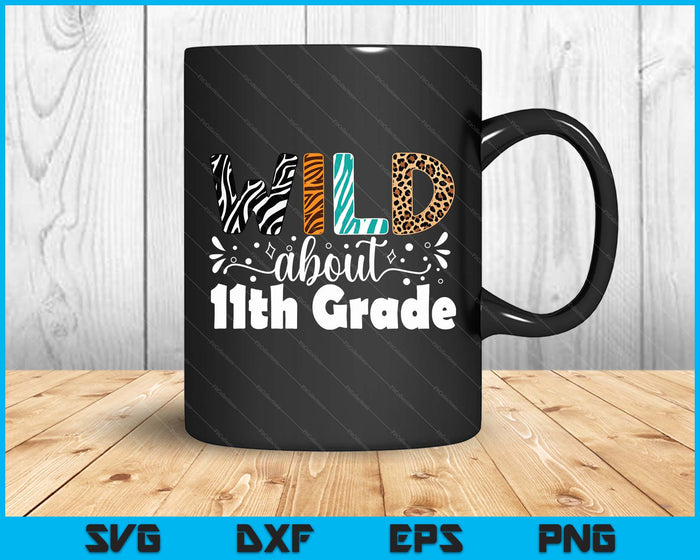 Wild About 11th Grade First Day Of School Teacher Student SVG PNG Digital Printable Files