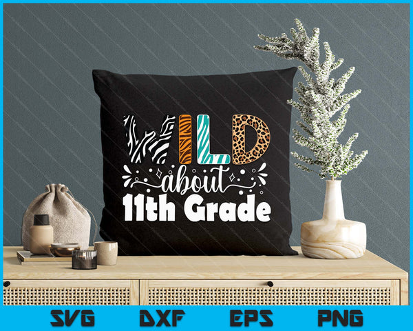 Wild About 11th Grade First Day Of School Teacher Student SVG PNG Digital Printable Files