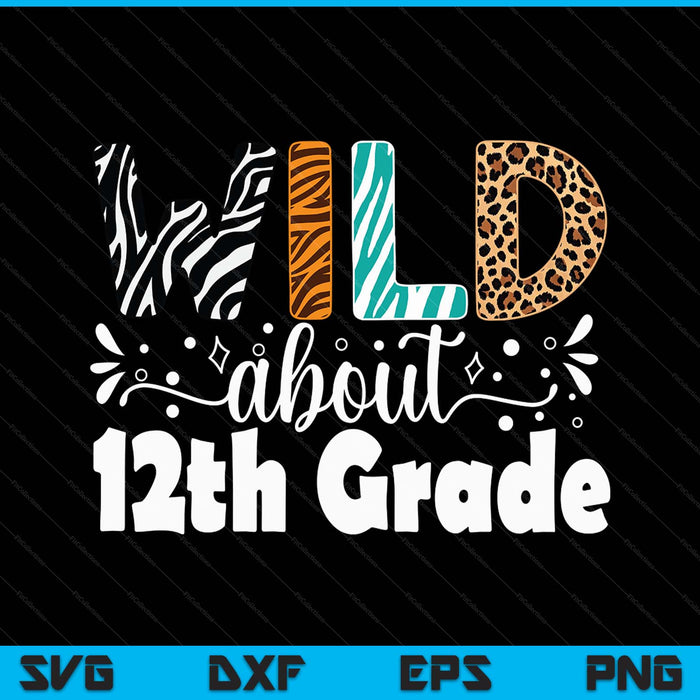 Wild about 12th grade first day of school teacher student SVG cut file
