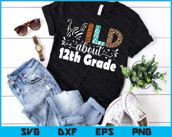 Wild About 12th Grade First Day Of School Teacher Student SVG PNG Digital Printable Files