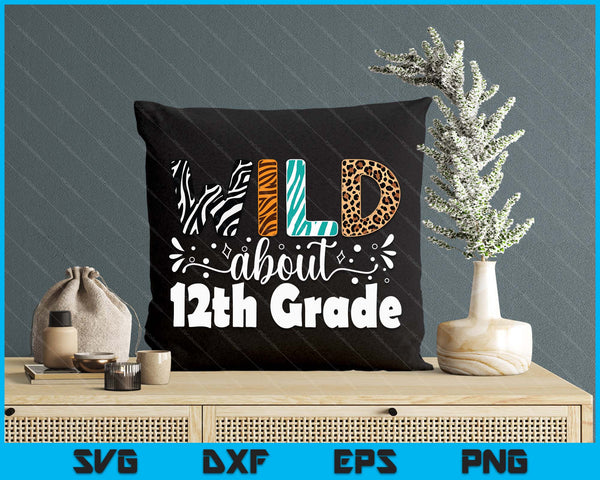 Wild About 12th Grade First Day Of School Teacher Student SVG PNG Digital Printable Files