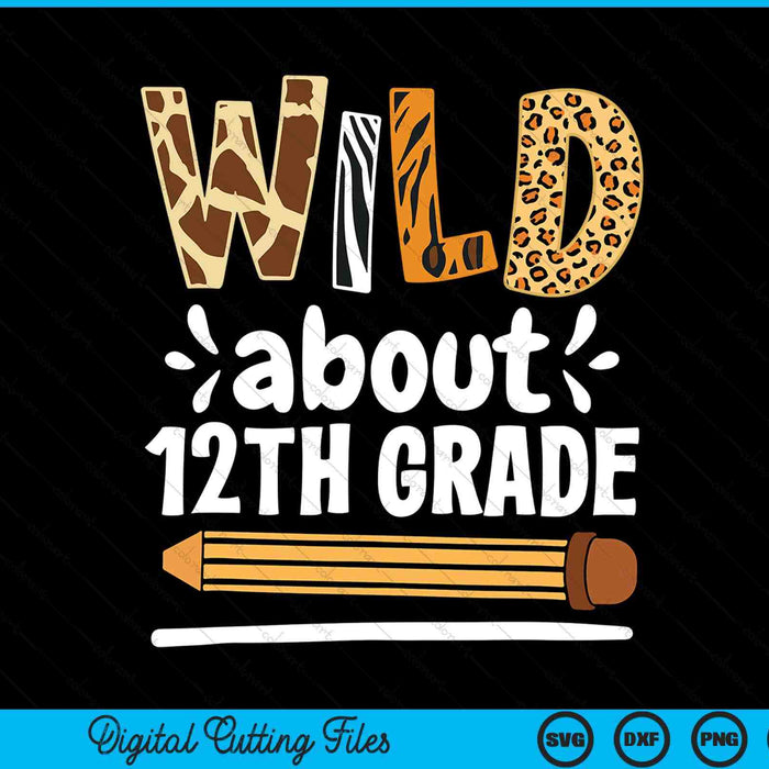Wild About 12th Grade School Grade Teacher SVG PNG Digital Printable Files