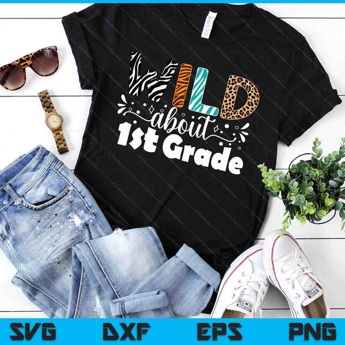 Wild About 1st Grade First Day Of School Teacher Student SVG PNG Digital Printable Files