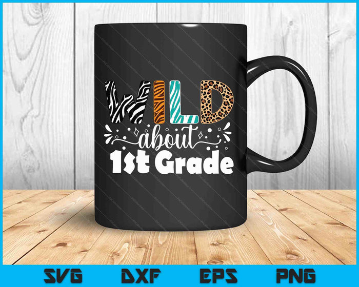 Wild About 1st Grade First Day Of School Teacher Student SVG PNG Digital Printable Files