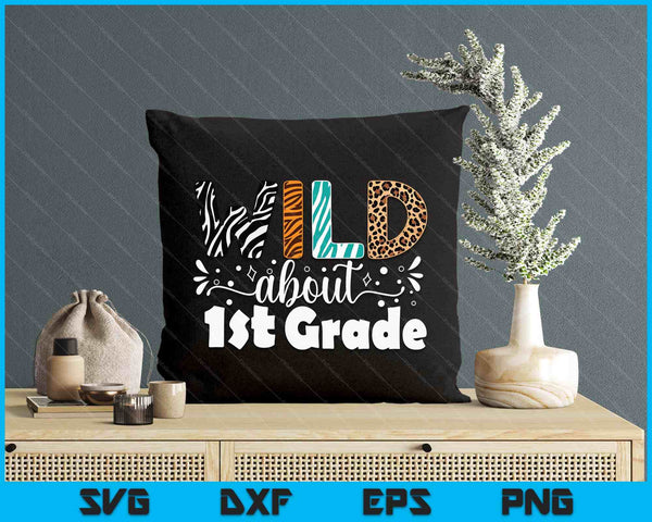 Wild About 1st Grade First Day Of School Teacher Student SVG PNG Digital Printable Files