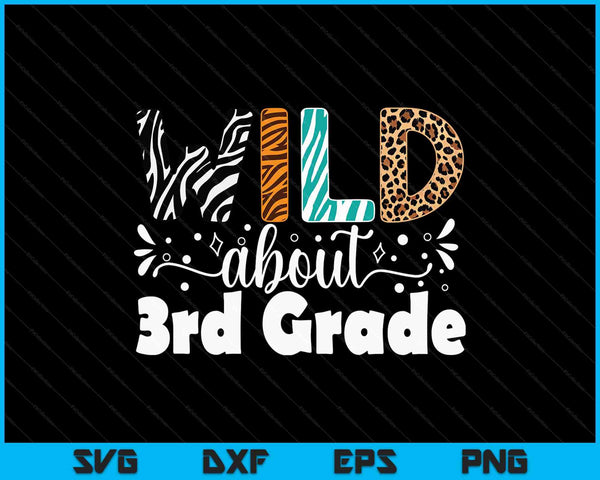 Wild about 3rd grade first day of school teacher student SVG cut file