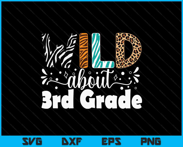 Wild About 3rd Grade First Day Of School Teacher Student SVG PNG Digital Printable Files