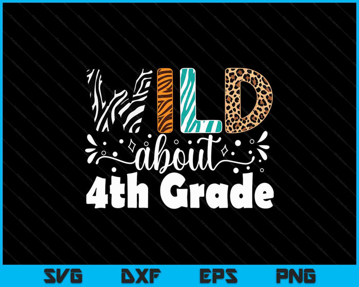 Wild About 4th Grade First Day Of School Teacher Student SVG PNG Digital Printable Files