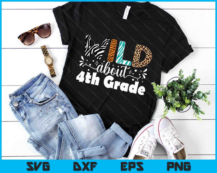 Wild About 4th Grade First Day Of School Teacher Student SVG PNG Digital Printable Files