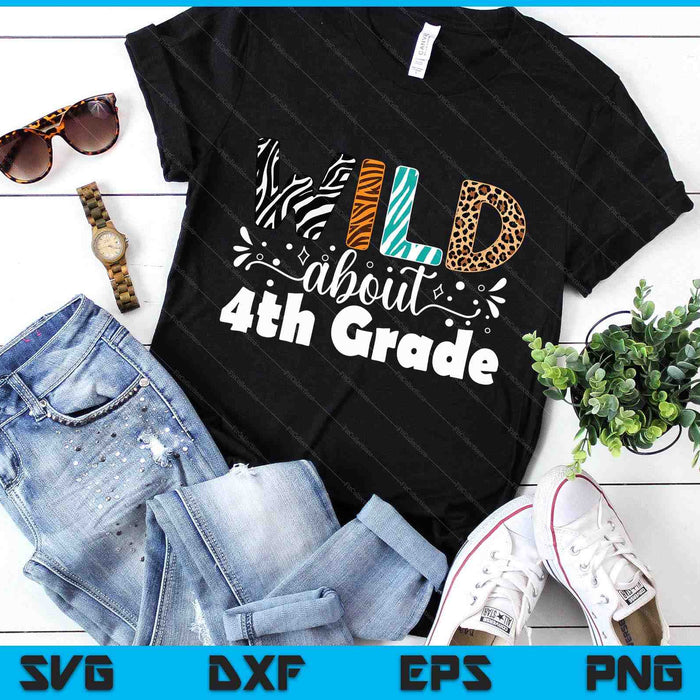 Wild About 4th Grade First Day Of School Teacher Student SVG PNG Digital Printable Files