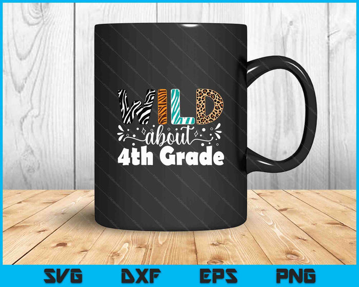 Wild About 4th Grade First Day Of School Teacher Student SVG PNG Digital Printable Files