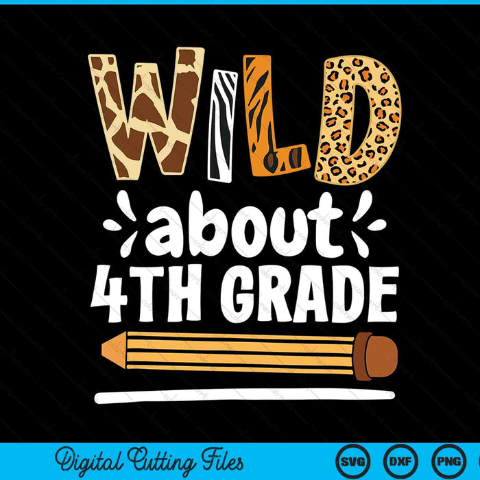 Wild About 4th Grade School Grade Teacher SVG PNG Digital Printable Files