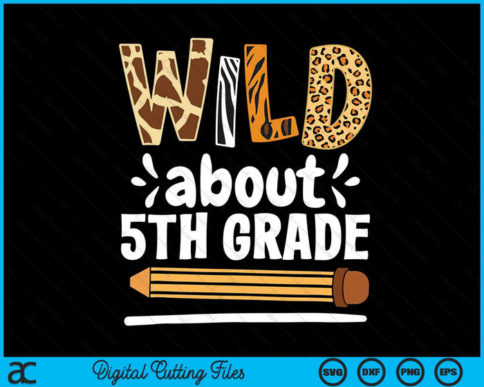 Wild About 5th Grade School Grade Teacher SVG PNG Digital Printable Files