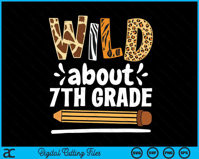 Wild About 7th Grade School Grade Teacher SVG PNG Digital Printable Files