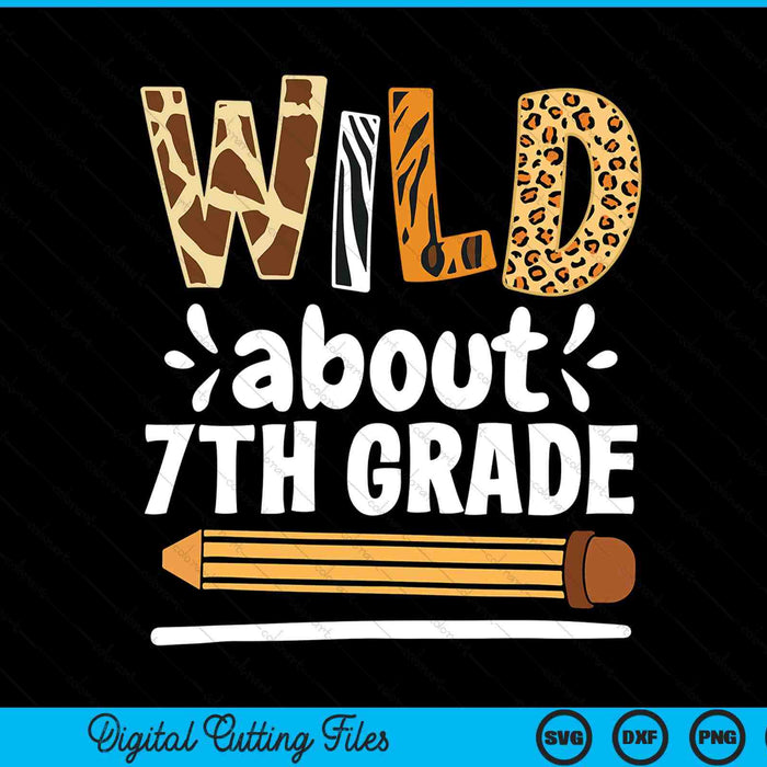 Wild About 7th Grade School Grade Teacher SVG PNG Digital Printable Files