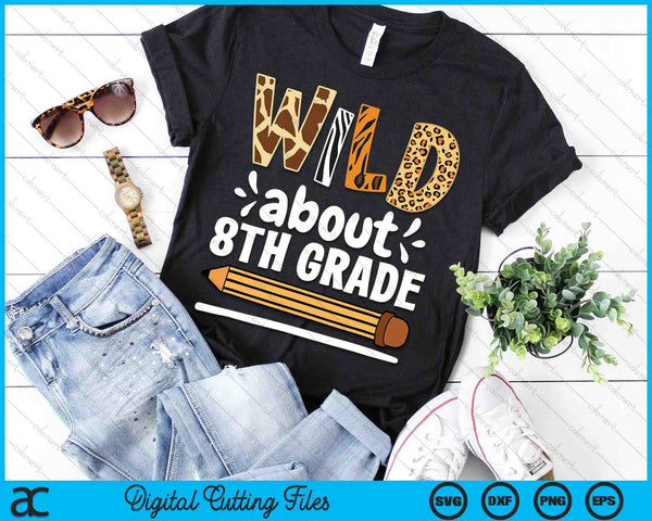 Wild About 8th Grade School Grade Teacher SVG PNG Digital Printable Files