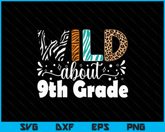 Wild About 9th Grade First Day Of School Teacher Student SVG PNG Digital Printable Files