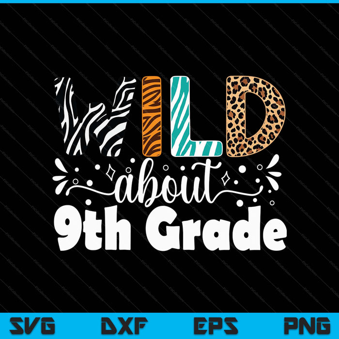 Wild about 9th grade first day of school teacher student SVG cut file