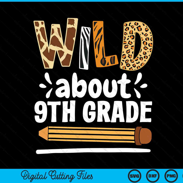 Wild About 9th Grade, School Grade Teacher SVG PNG Digital Printable Files
