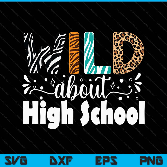 Wild about high school first day of school teacher student SVG cut file
