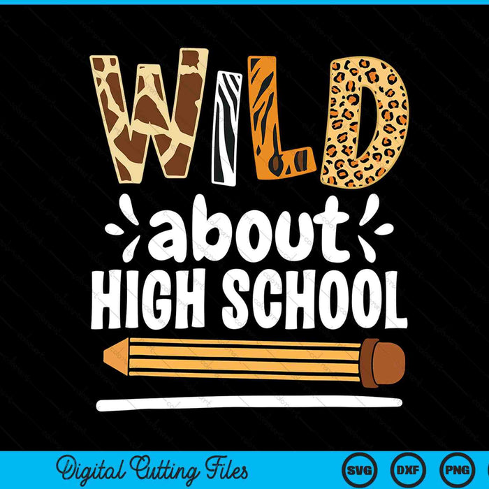 Wild About High School School Grade Teacher SVG PNG Digital Printable Files