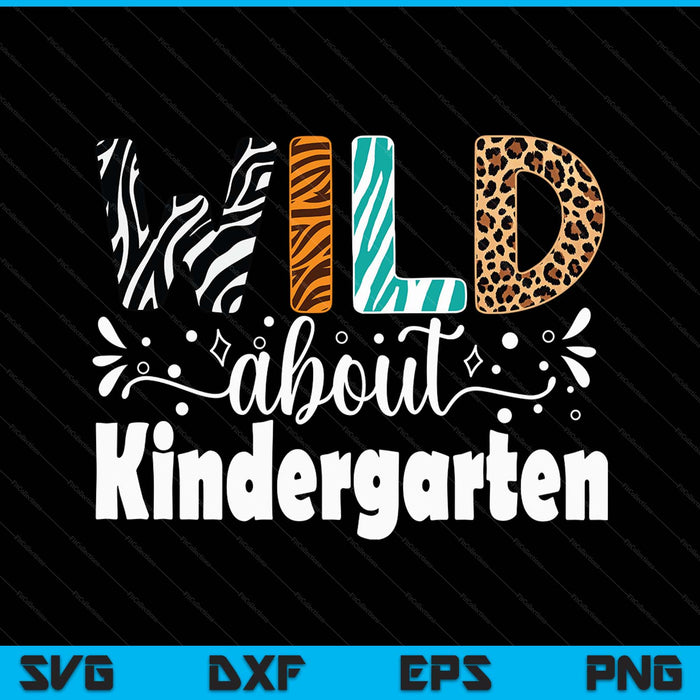 Wild about kindergarten first day of school teacher student SVG cut file