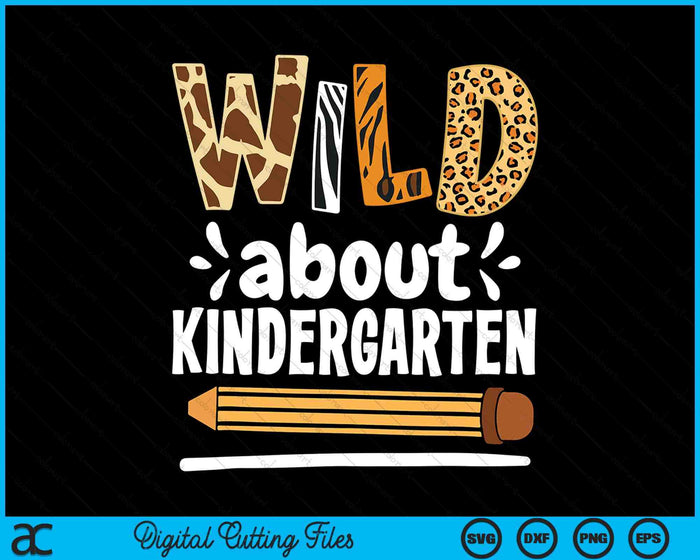 Wild About Kindergarten School Grade Teacher SVG PNG Digital Printable Files