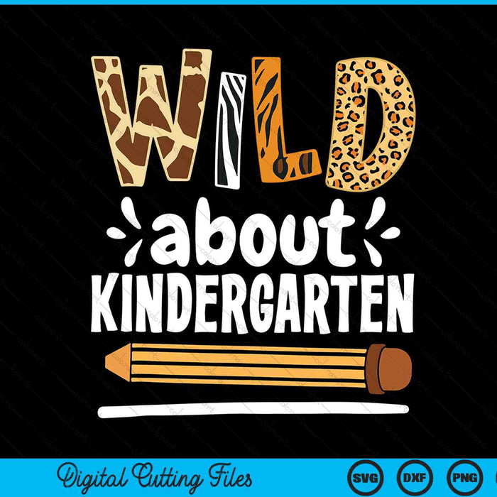 Wild About Kindergarten School Grade Teacher SVG PNG Digital Printable Files