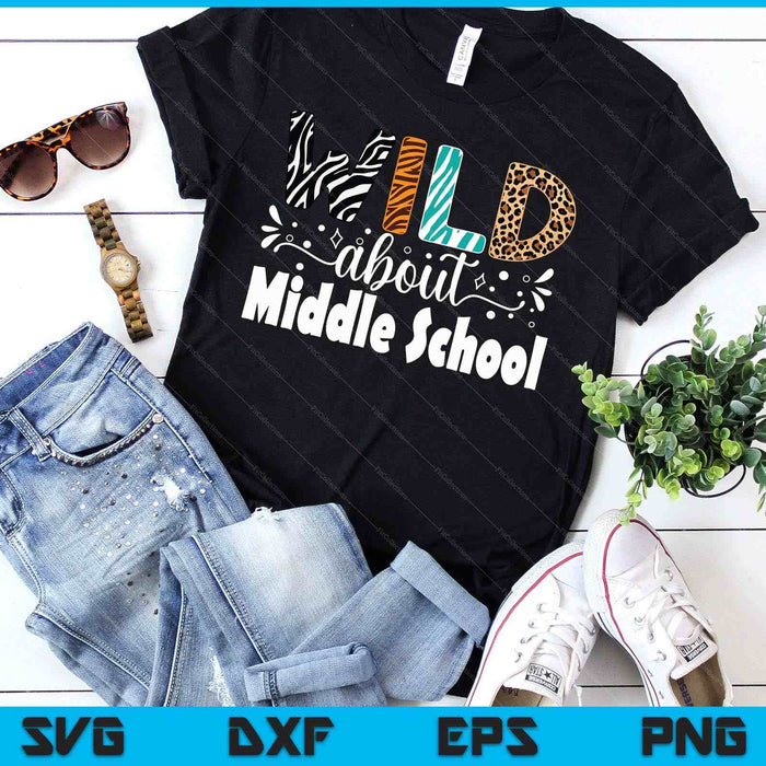 Wild About Middle School First Day Of School Teacher Student SVG PNG Digital Printable Files