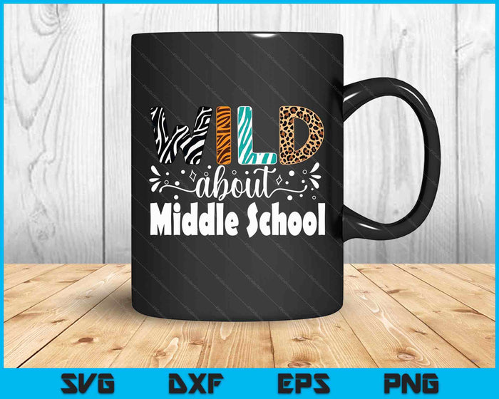 Wild About Middle School First Day Of School Teacher Student SVG PNG Digital Printable Files
