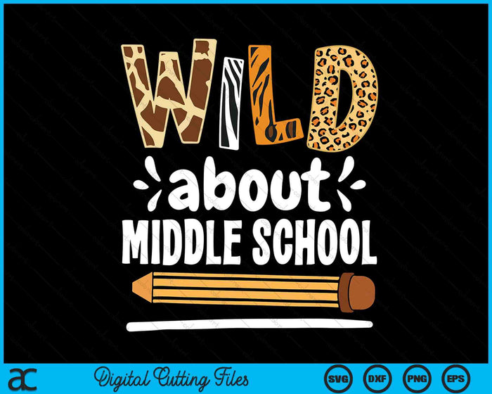 Wild About Middle School School Grade Teacher SVG PNG Digital Printable Files