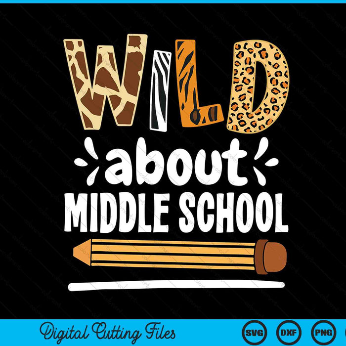 Wild About Middle School School Grade Teacher SVG PNG Digital Printable Files