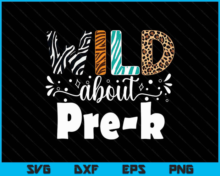 Wild About Pre-K First Day Of School Teacher Student SVG PNG Digital Printable Files