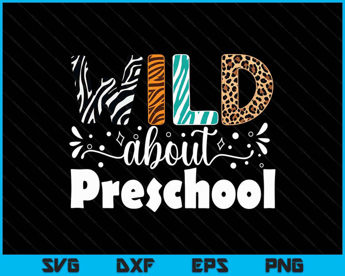 Wild About Preschool First Day Of School Teacher Student SVG PNG Digital Printable Files