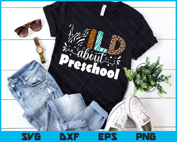 Wild About Preschool First Day Of School Teacher Student SVG PNG Digital Printable Files