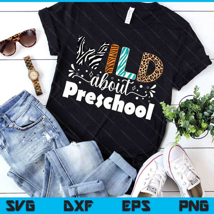 Wild About Preschool First Day Of School Teacher Student SVG PNG Digital Printable Files