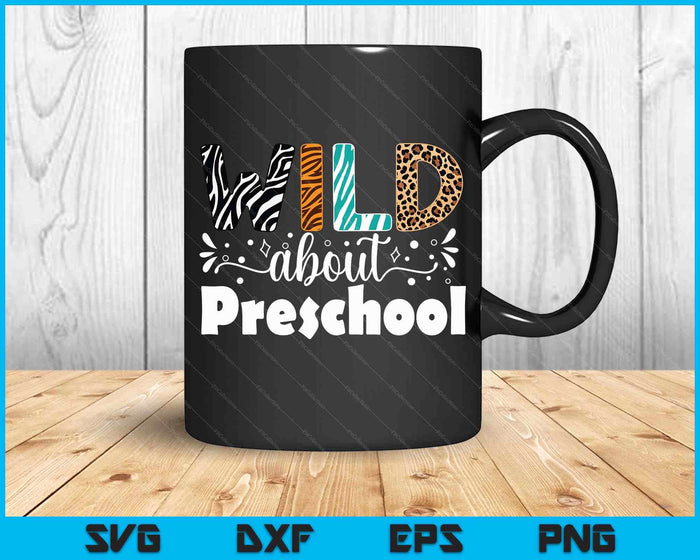 Wild About Preschool First Day Of School Teacher Student SVG PNG Digital Printable Files