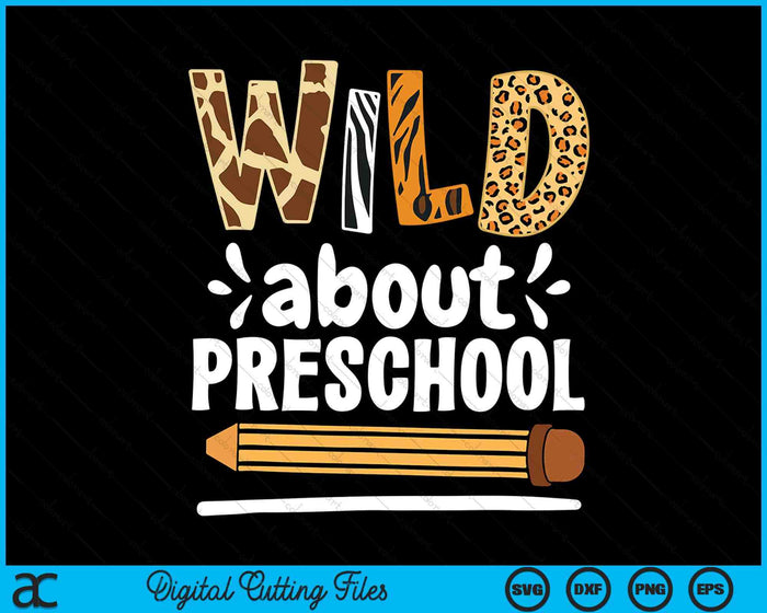 Wild About Preschool School Grade Teacher SVG PNG Digital Printable Files