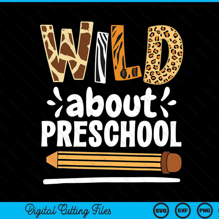 Wild About Preschool School Grade Teacher SVG PNG Digital Printable Files
