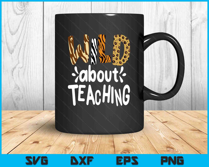 Wild About Teaching, Teacher Student First Day Of School SVG PNG Digital Printable Files