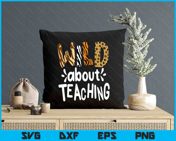 Wild About Teaching, Teacher Student First Day Of School SVG PNG Digital Printable Files