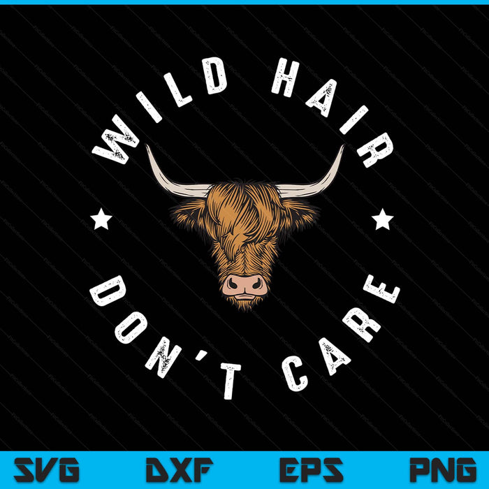 Wild hair dont care Scottish farmer highland cow SVG PNG cut file for Cricut